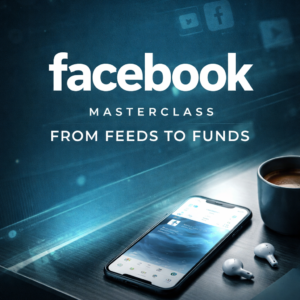 Facebook Masterclass: From Feeds to Funds